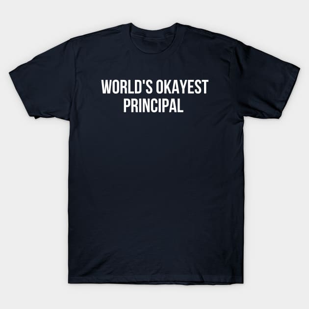 World's Okayest Principal T-Shirt by HobbyAndArt